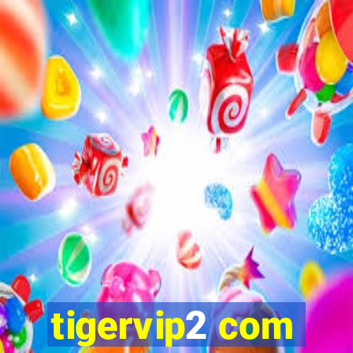 tigervip2 com